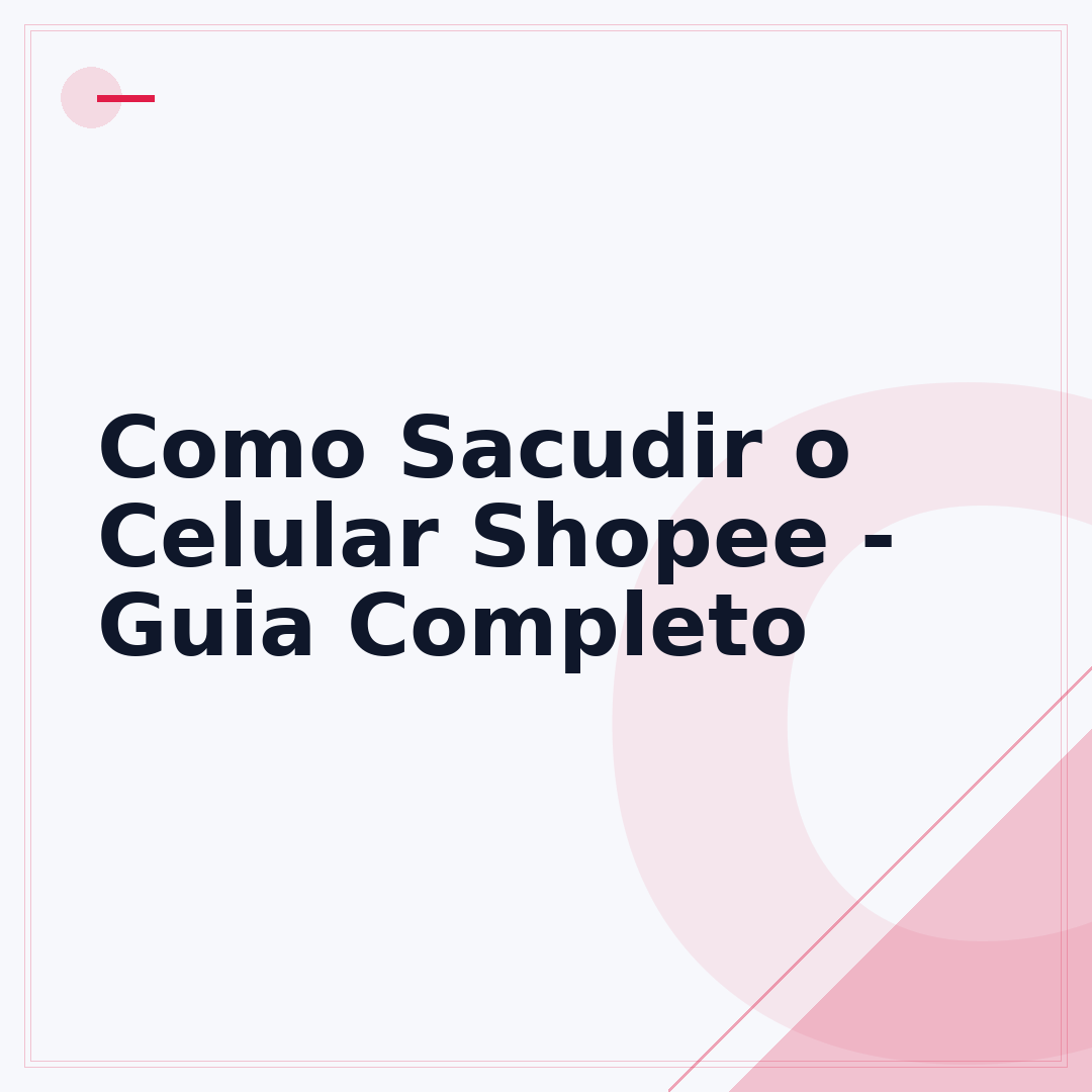Como Sacudir o Celular Shopee - Guia Completo