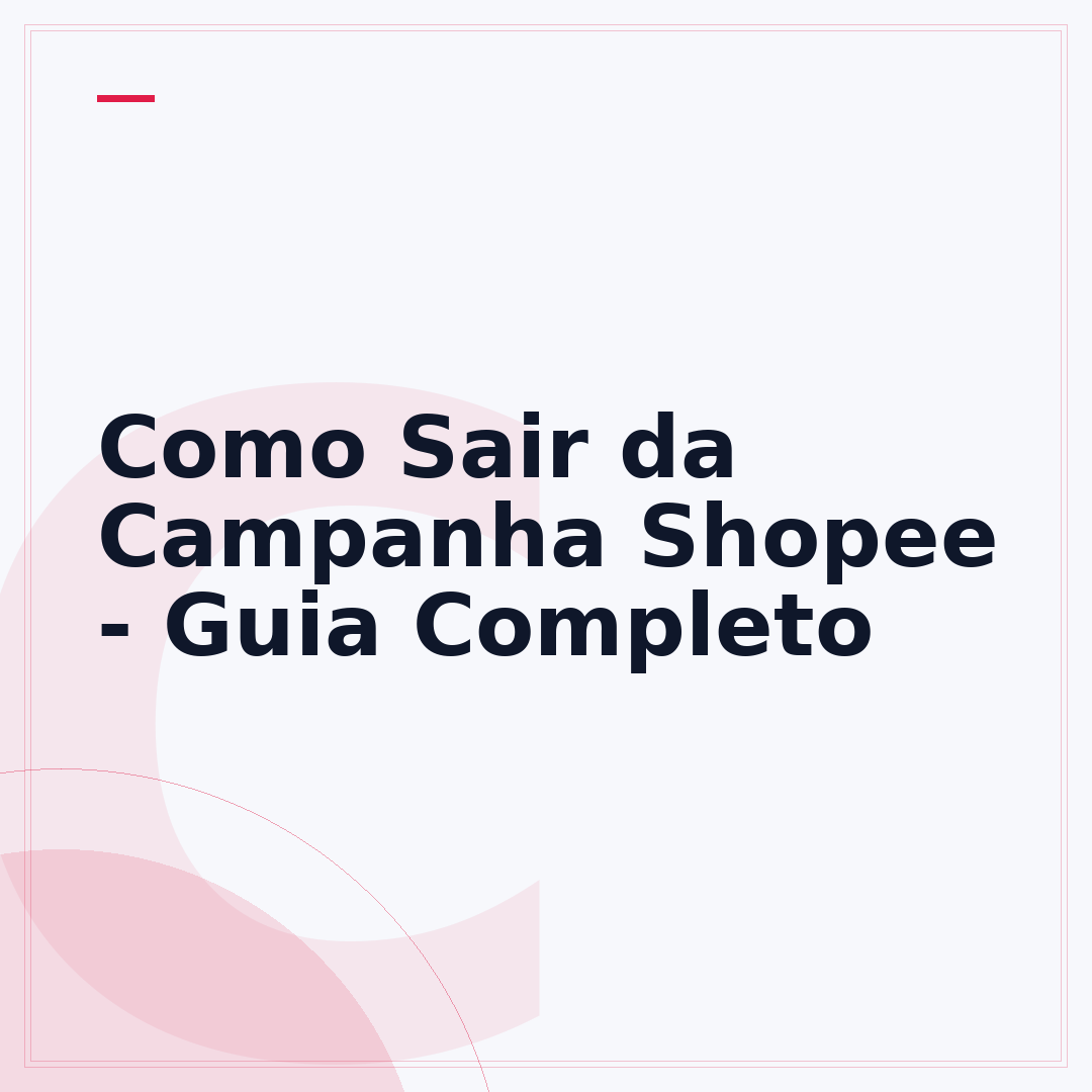 Como Sair da Campanha Shopee - Guia Completo