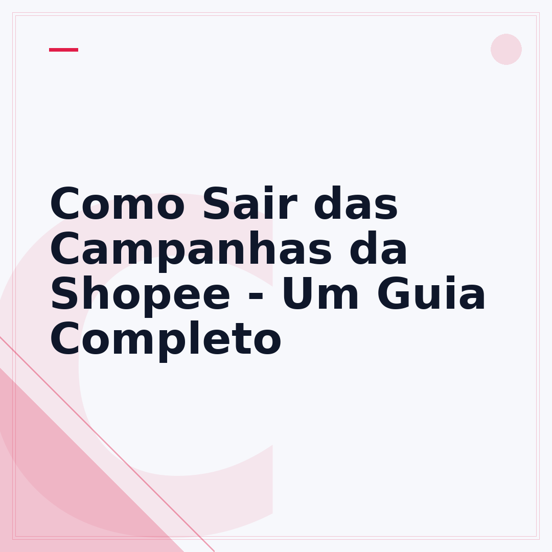 Como Sair das Campanhas da Shopee - Um Guia Completo