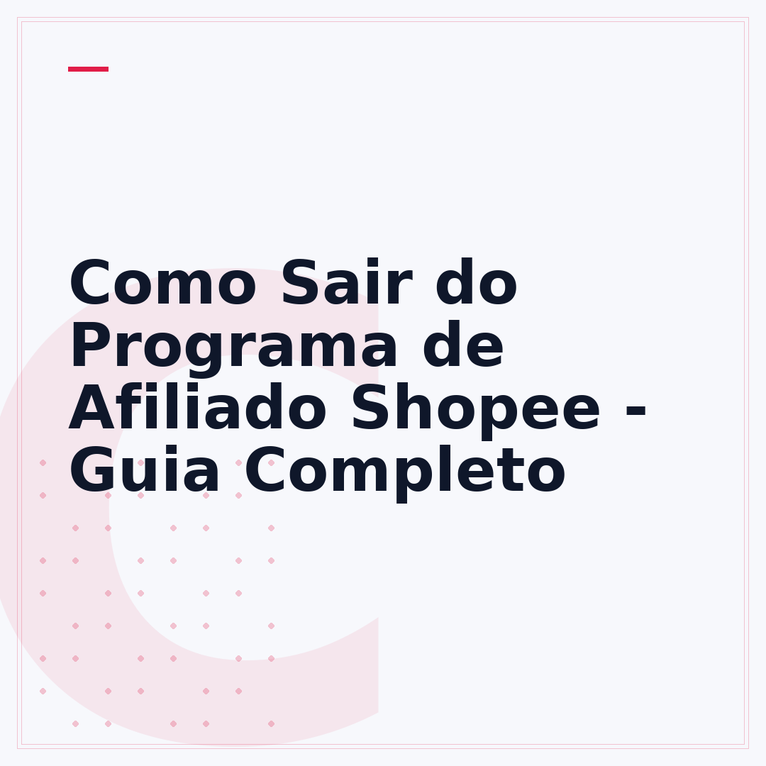 Como Sair do Programa de Afiliado Shopee - Guia Completo