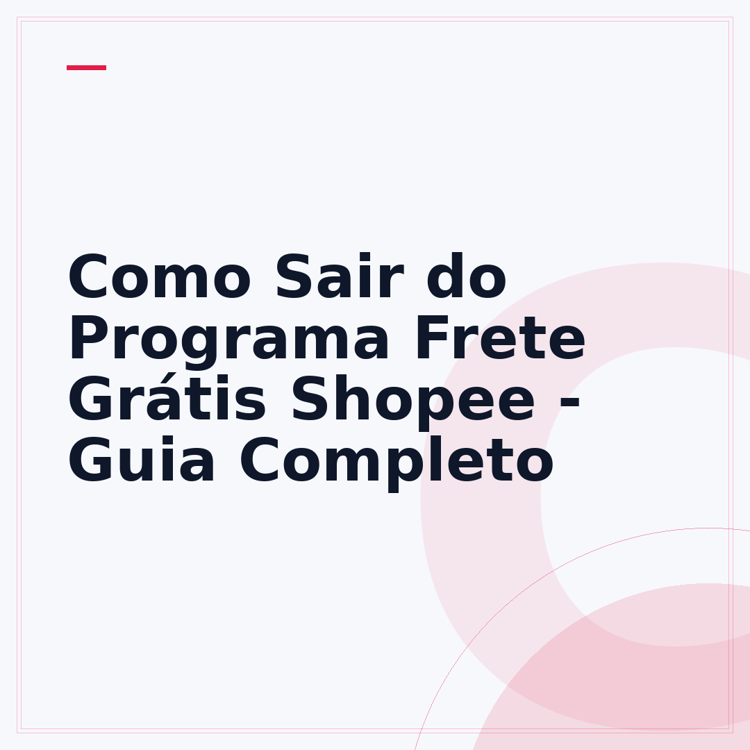 Como Sair do Programa Frete Grátis Shopee - Guia Completo