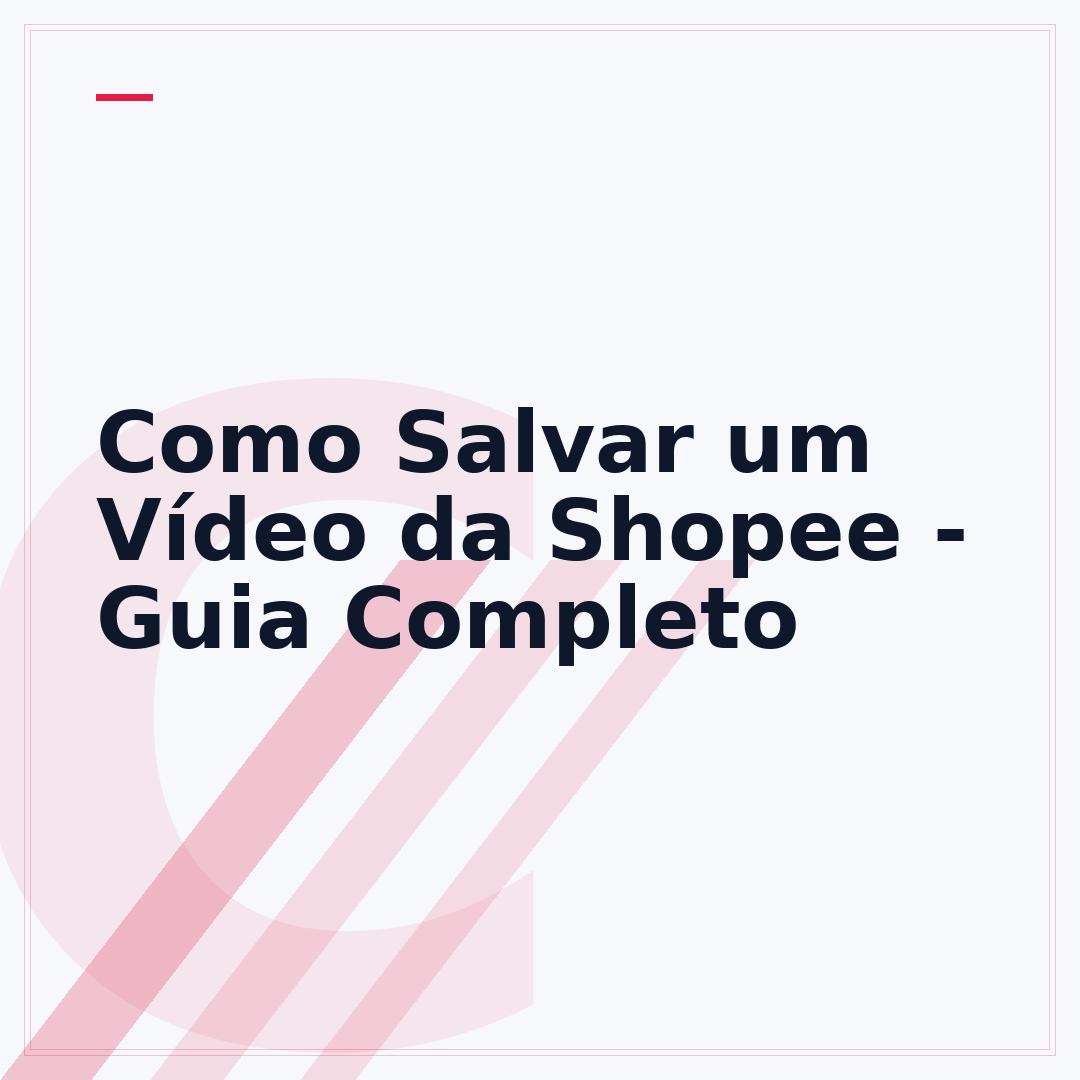 Como Salvar um Vídeo da Shopee - Guia Completo
