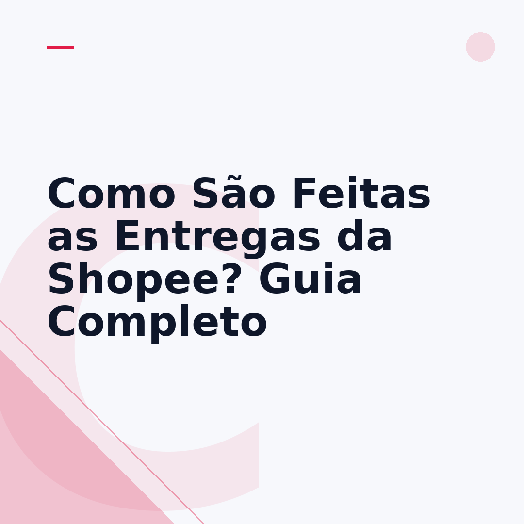 Como São Feitas as Entregas da Shopee? Guia Completo