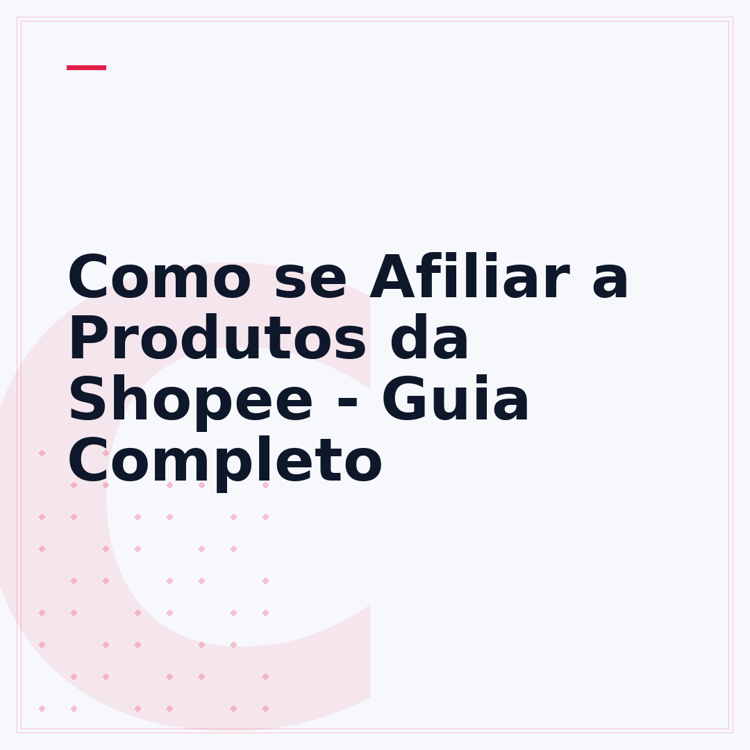Como se Afiliar a Produtos da Shopee - Guia Completo