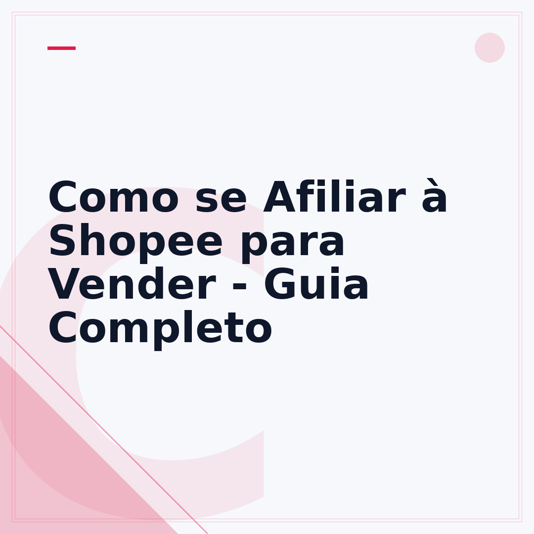 Como se Afiliar à Shopee para Vender - Guia Completo