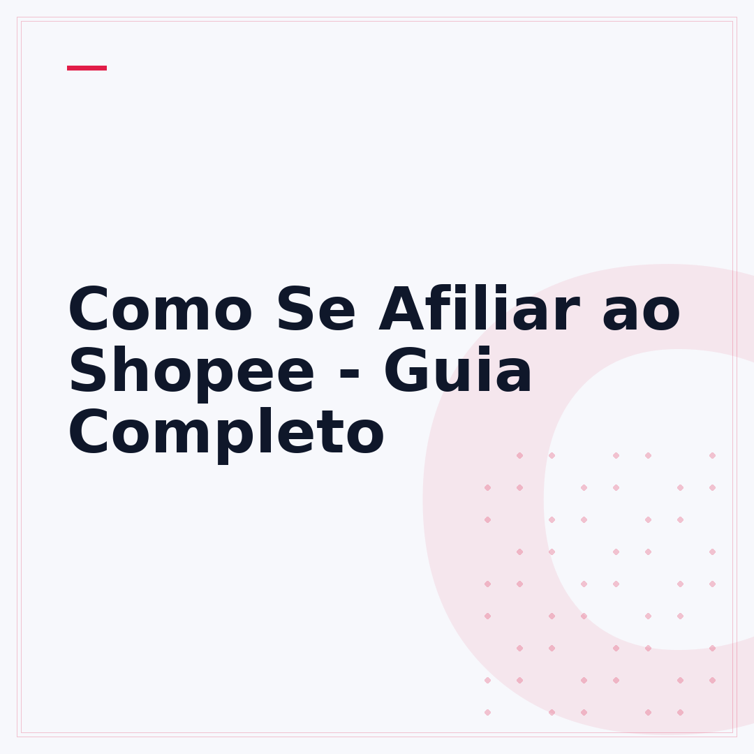 Como Se Afiliar ao Shopee - Guia Completo