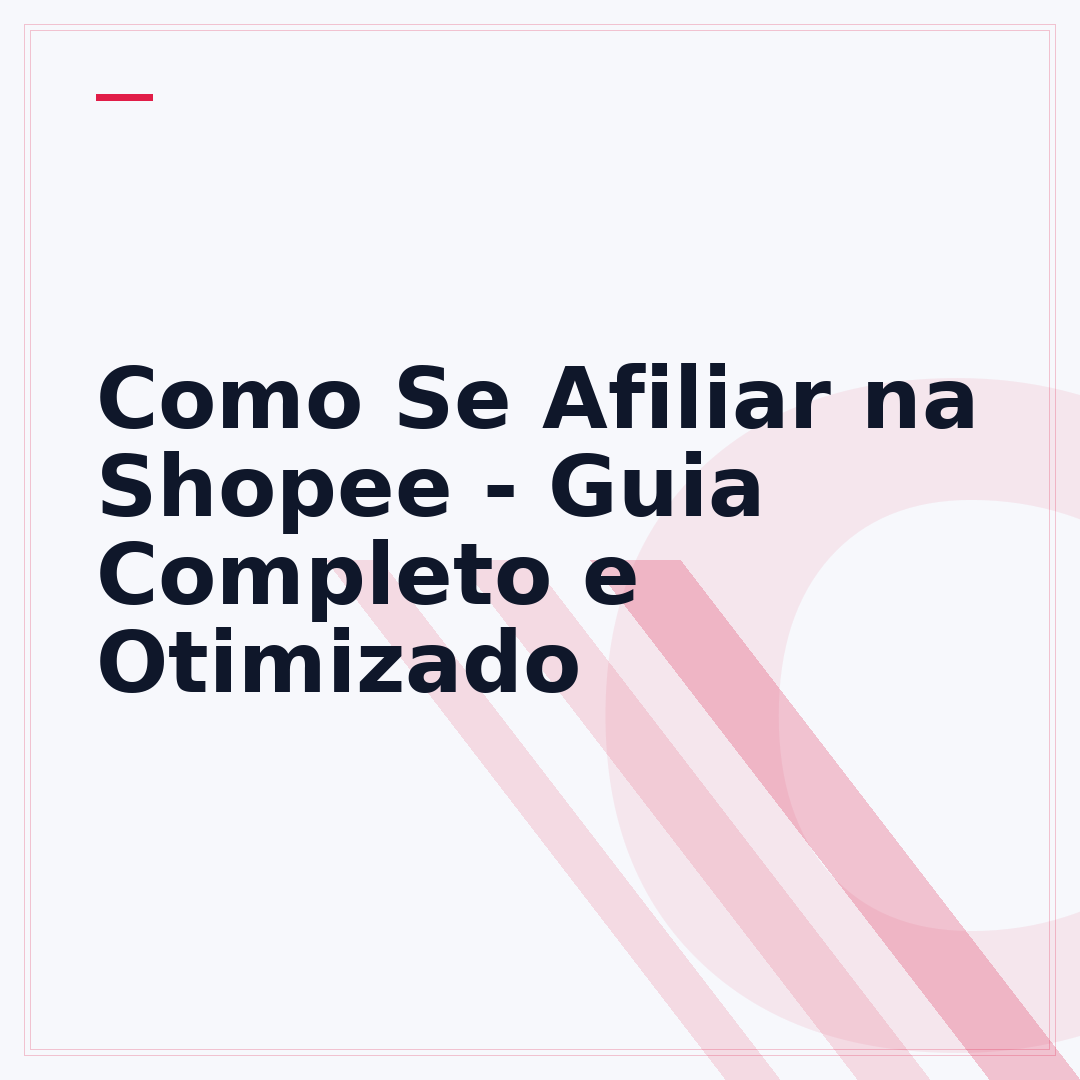 Como Se Afiliar na Shopee - Guia Completo e Otimizado