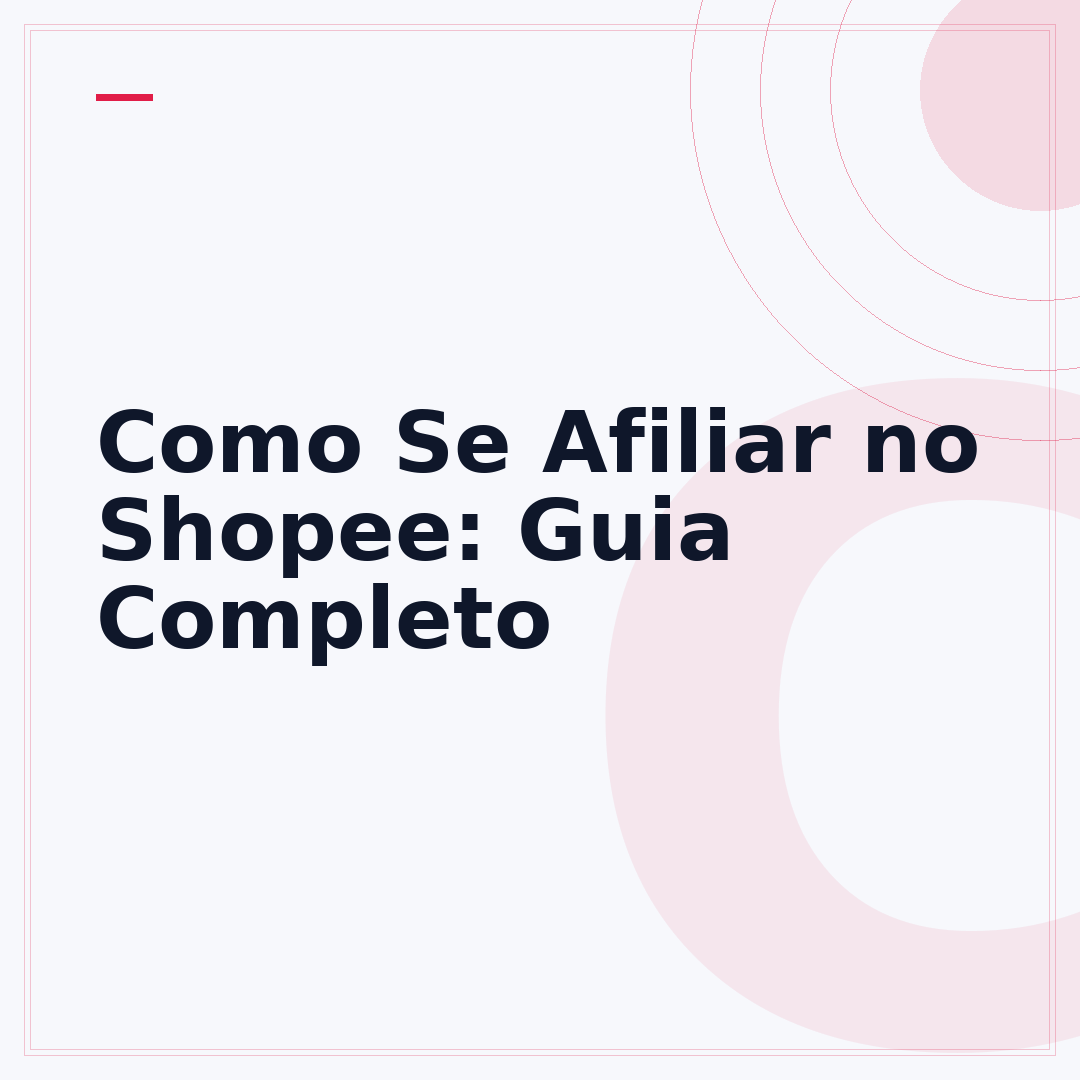 Como Se Afiliar no Shopee: Guia Completo