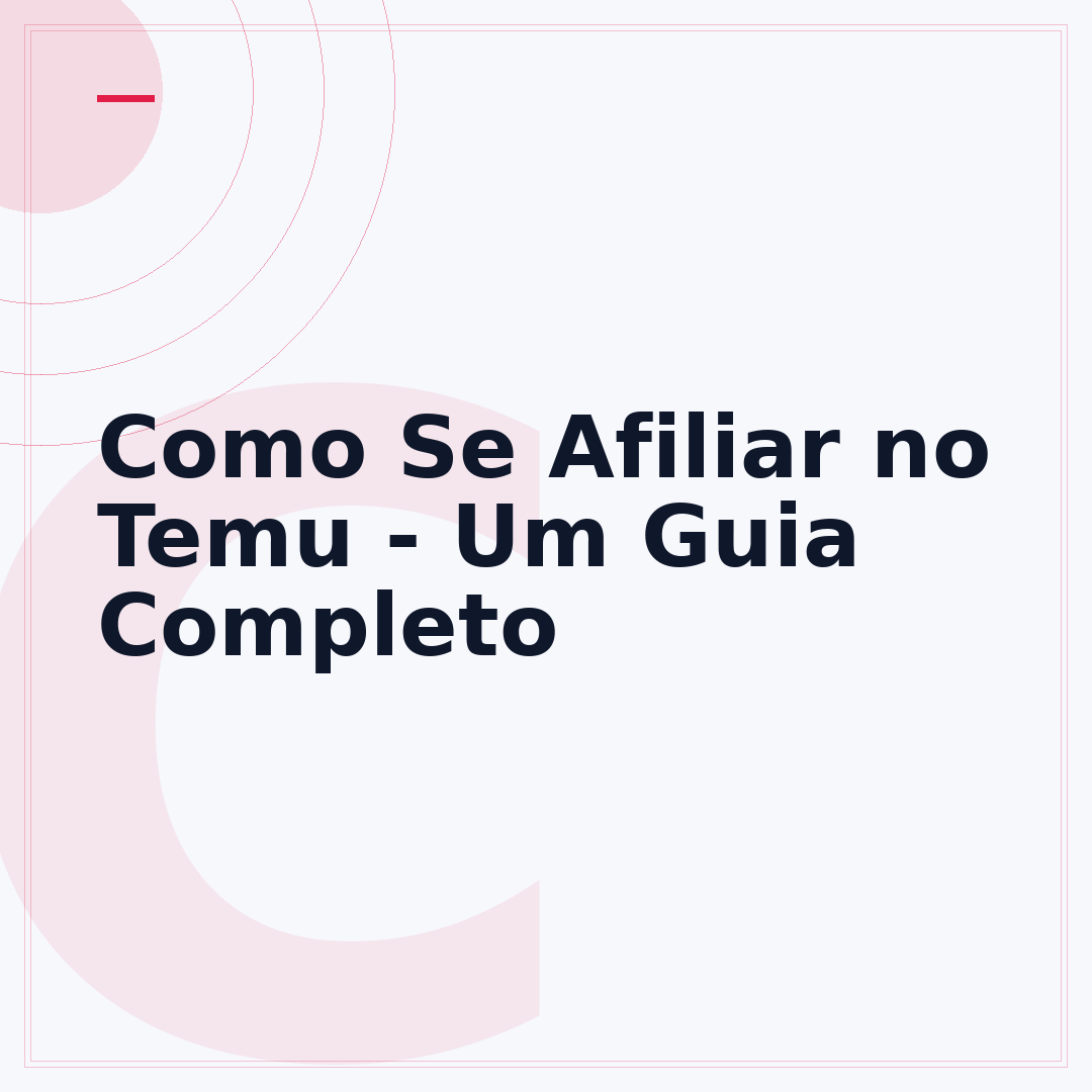 Como Se Afiliar no Temu - Um Guia Completo