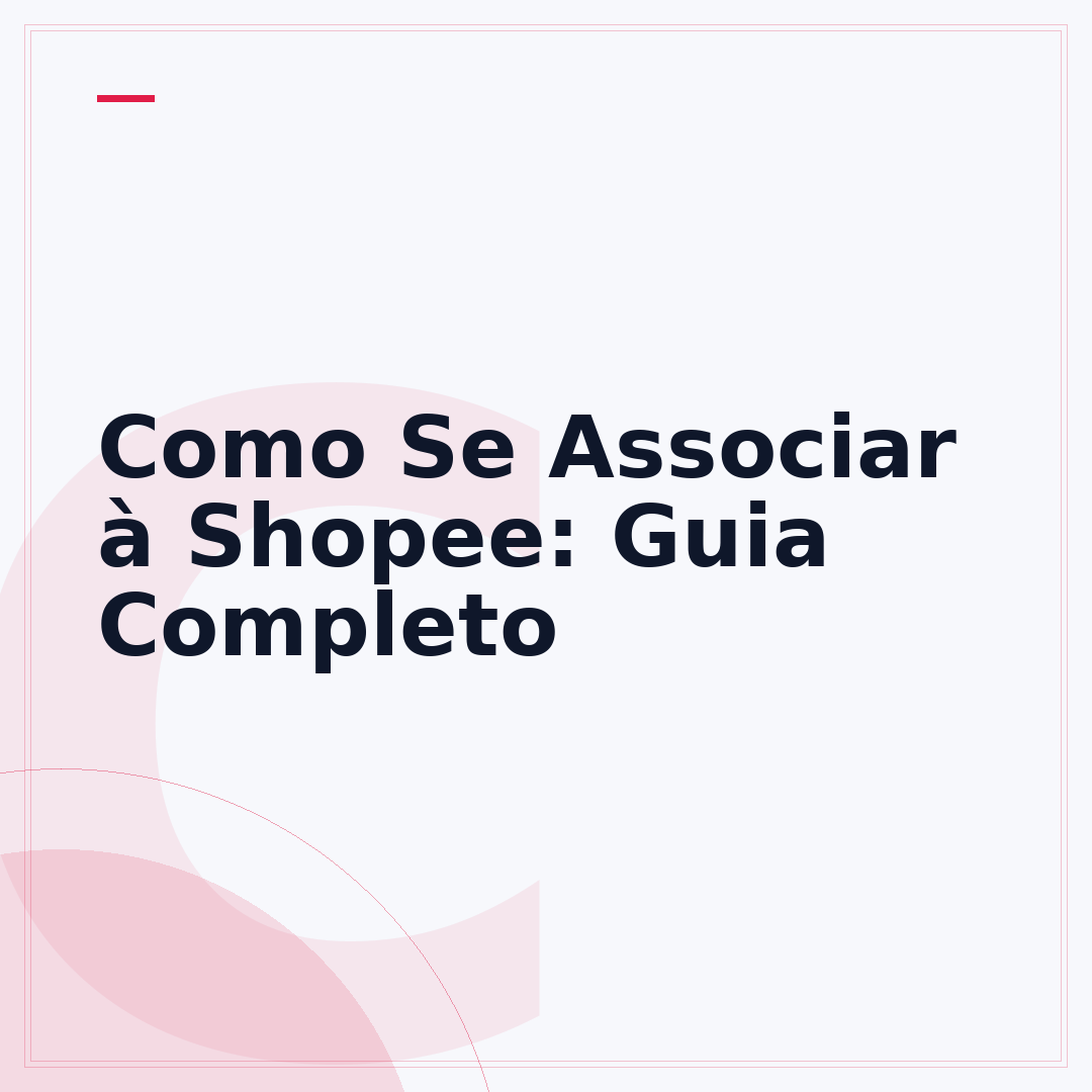 Como Se Associar à Shopee: Guia Completo
