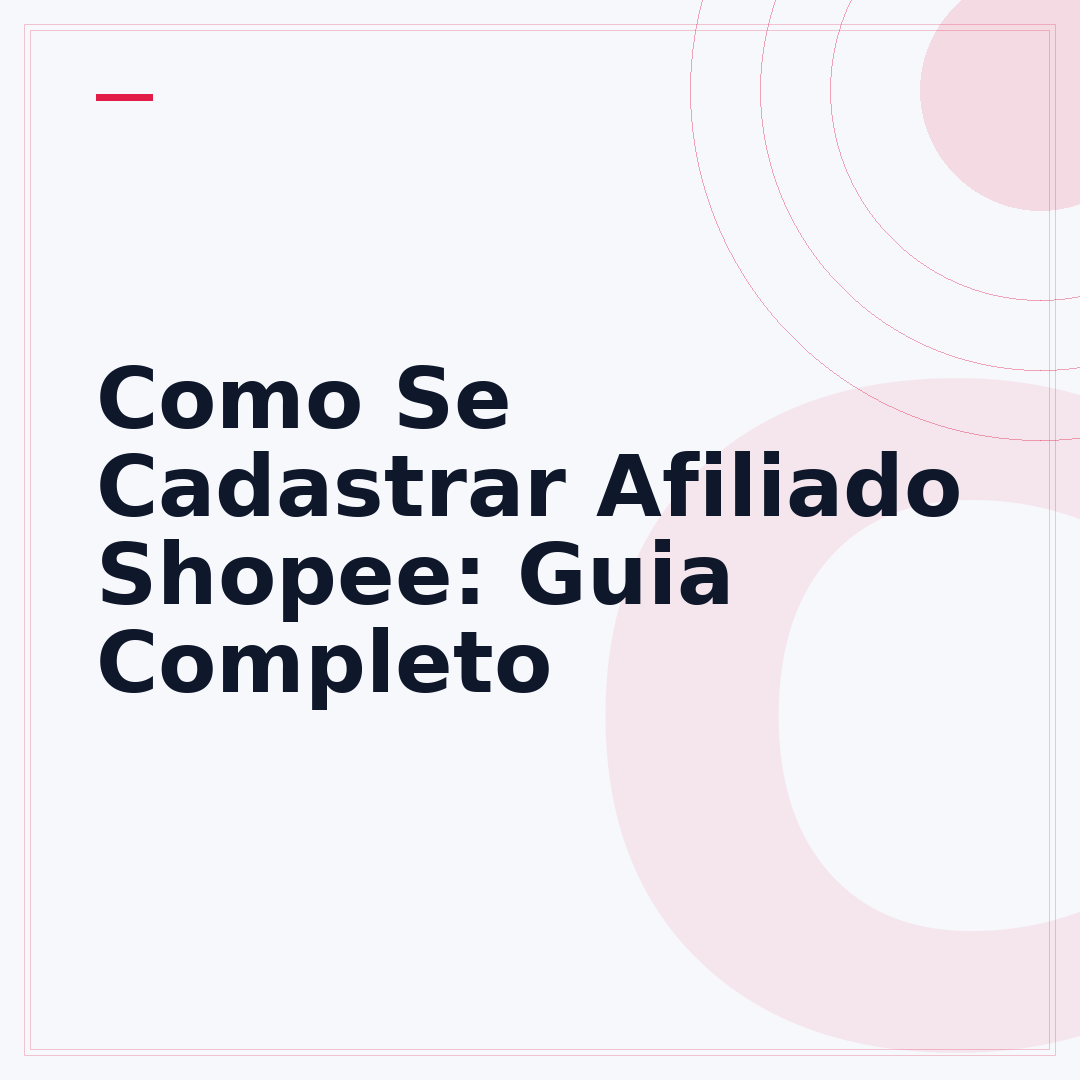 Como Se Cadastrar Afiliado Shopee: Guia Completo