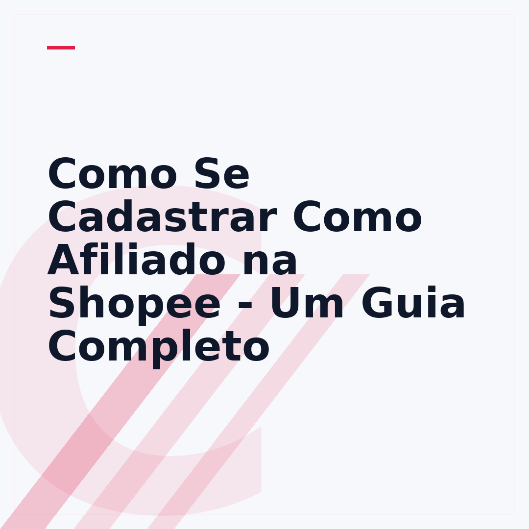 Como Se Cadastrar Como Afiliado na Shopee - Um Guia Completo