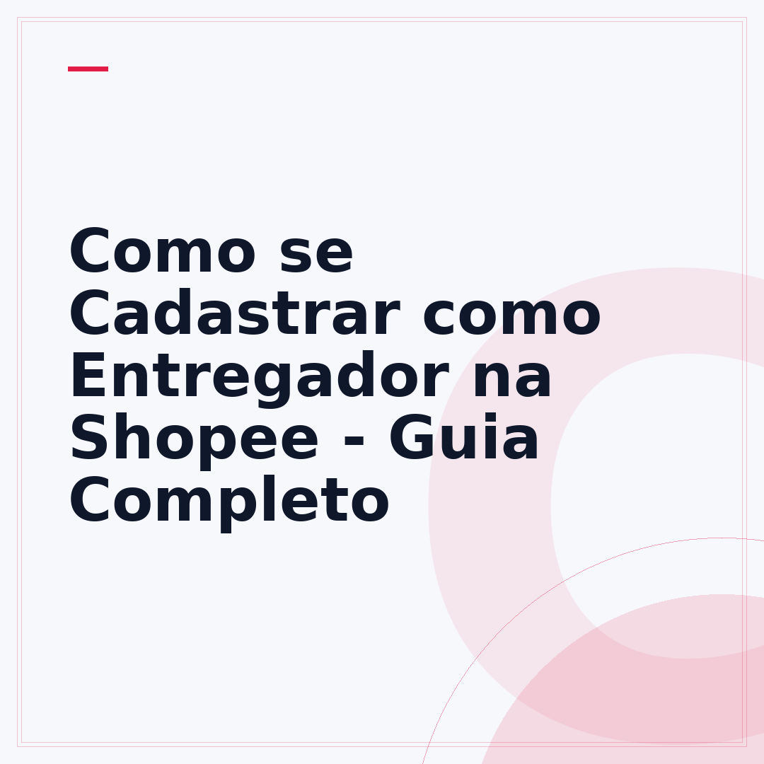 Como se Cadastrar como Entregador na Shopee - Guia Completo