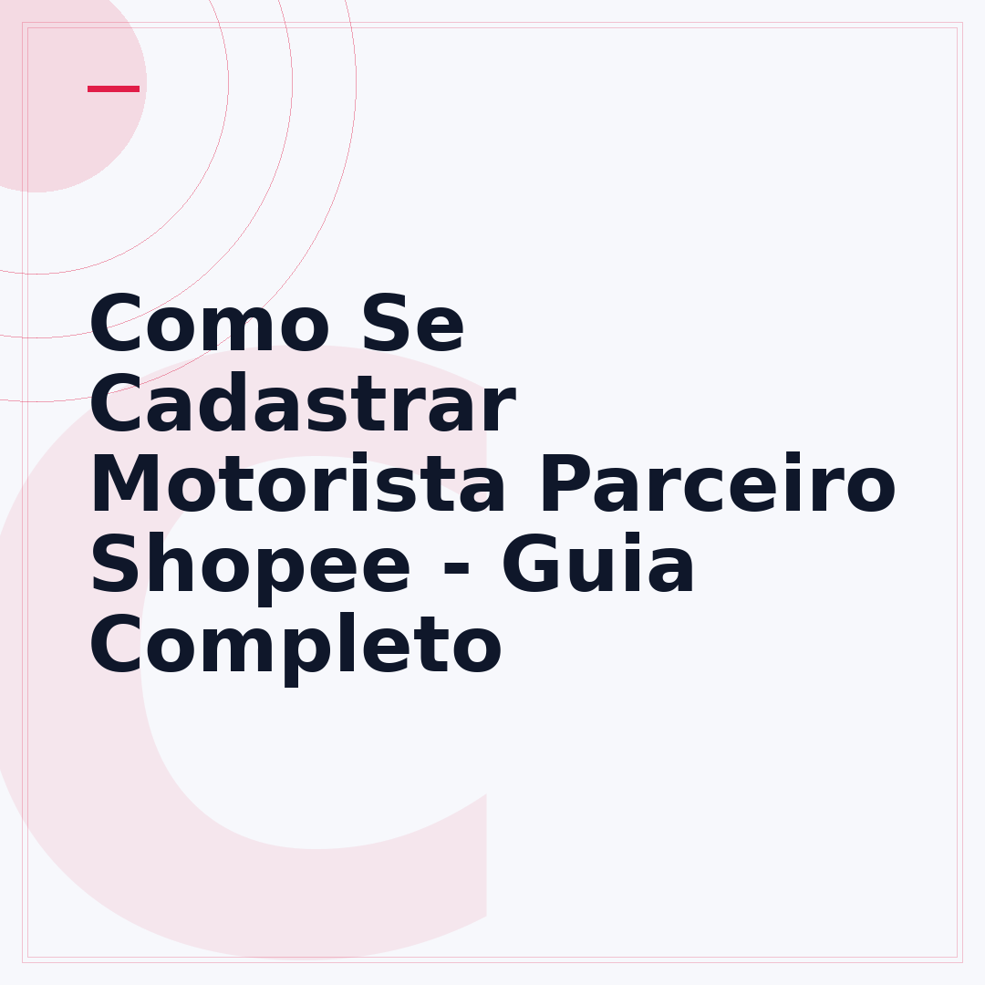 Como Se Cadastrar Motorista Parceiro Shopee - Guia Completo