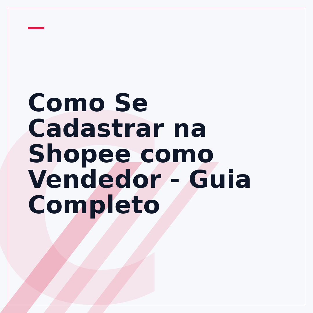 Como Se Cadastrar na Shopee como Vendedor - Guia Completo