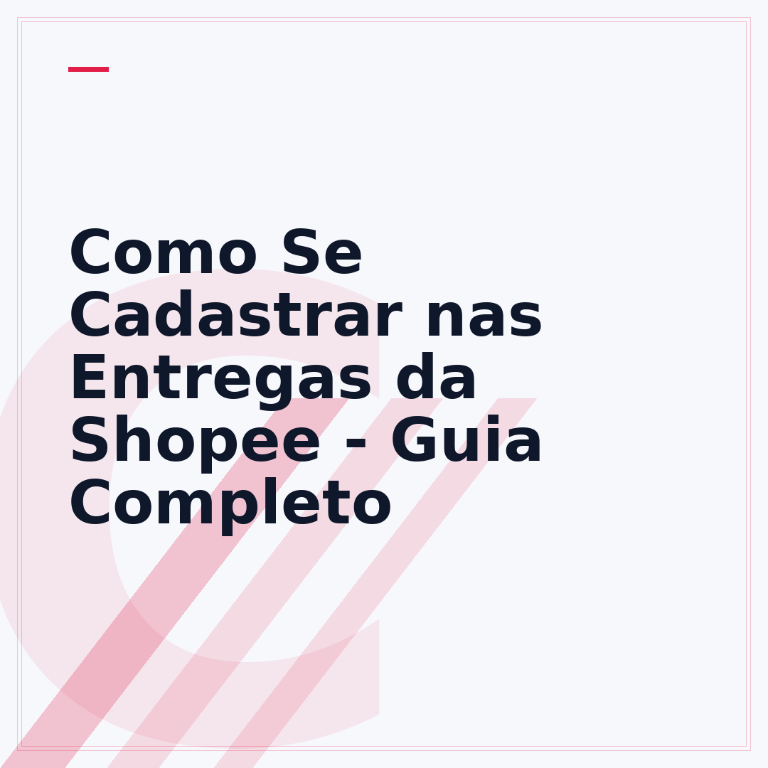 Como Se Cadastrar nas Entregas da Shopee - Guia Completo