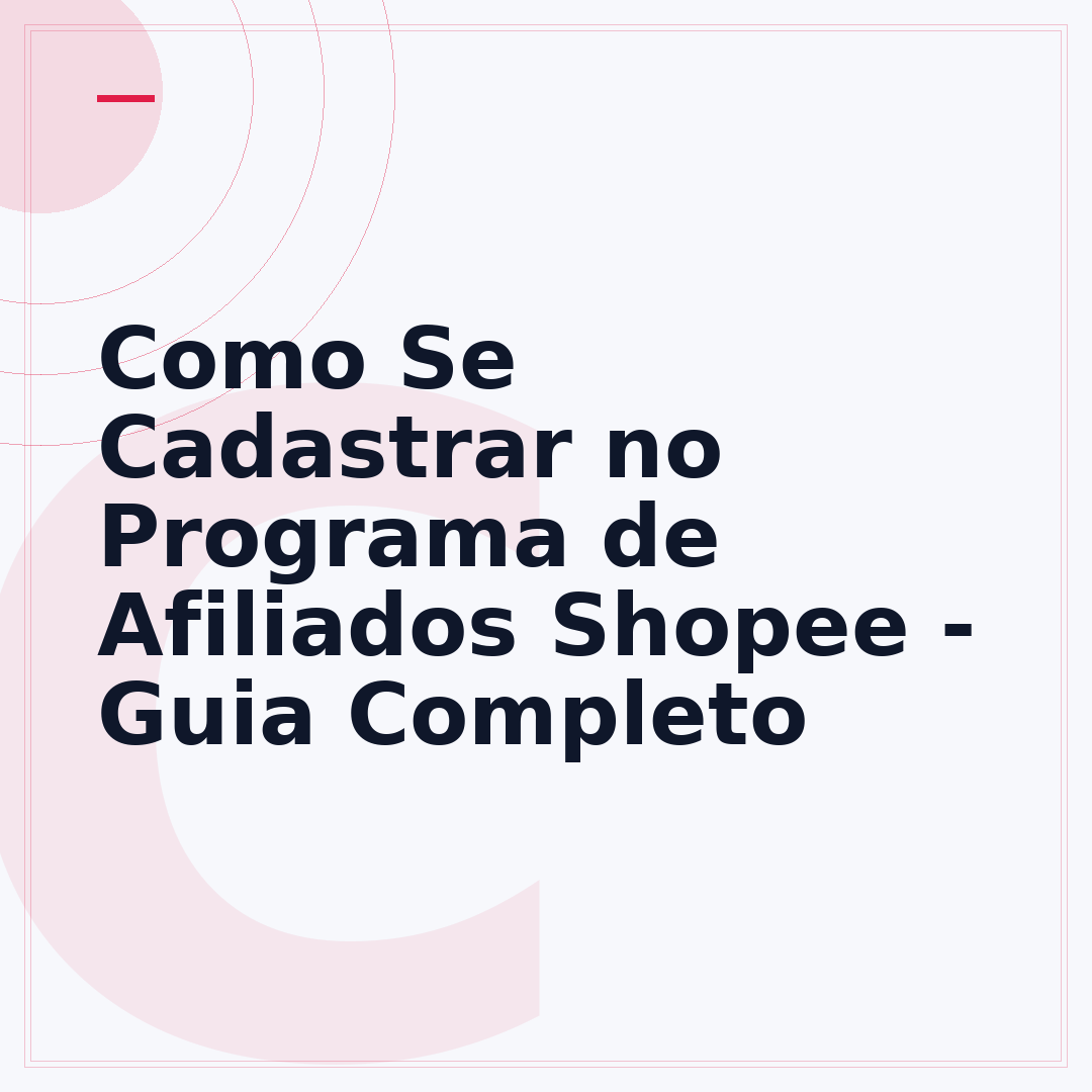 Como Se Cadastrar no Programa de Afiliados Shopee - Guia Completo