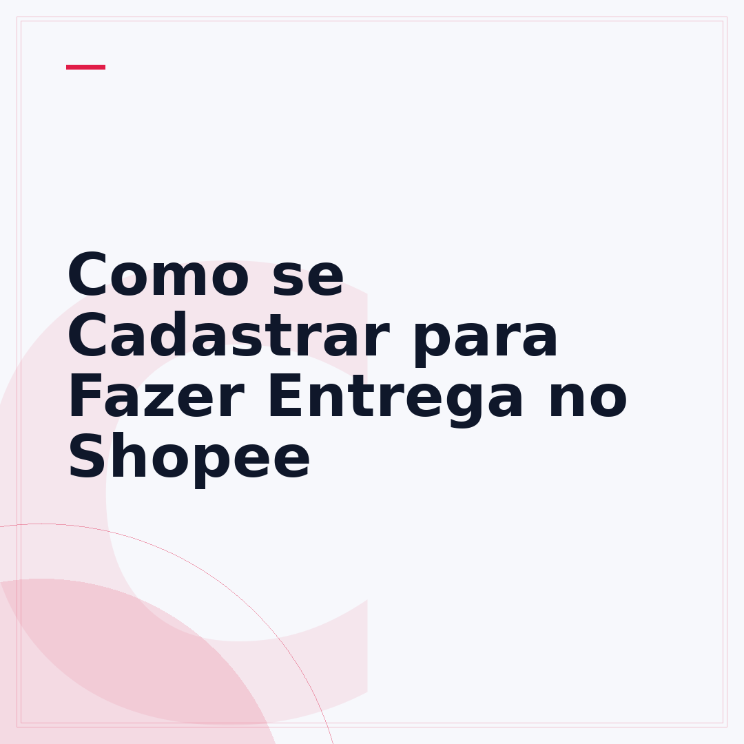 Como se Cadastrar para Fazer Entrega no Shopee