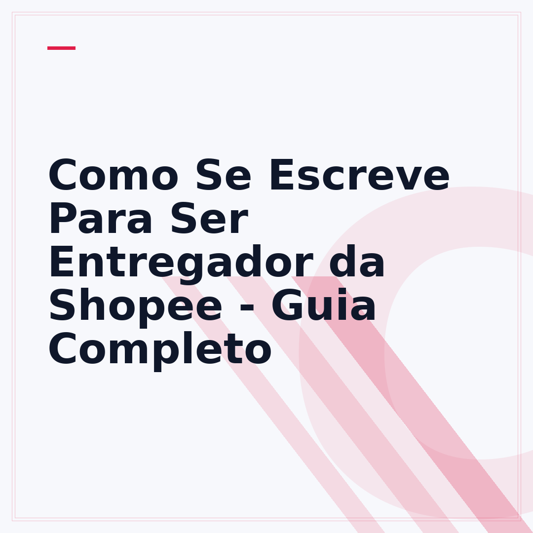 Como Se Escreve Para Ser Entregador da Shopee - Guia Completo