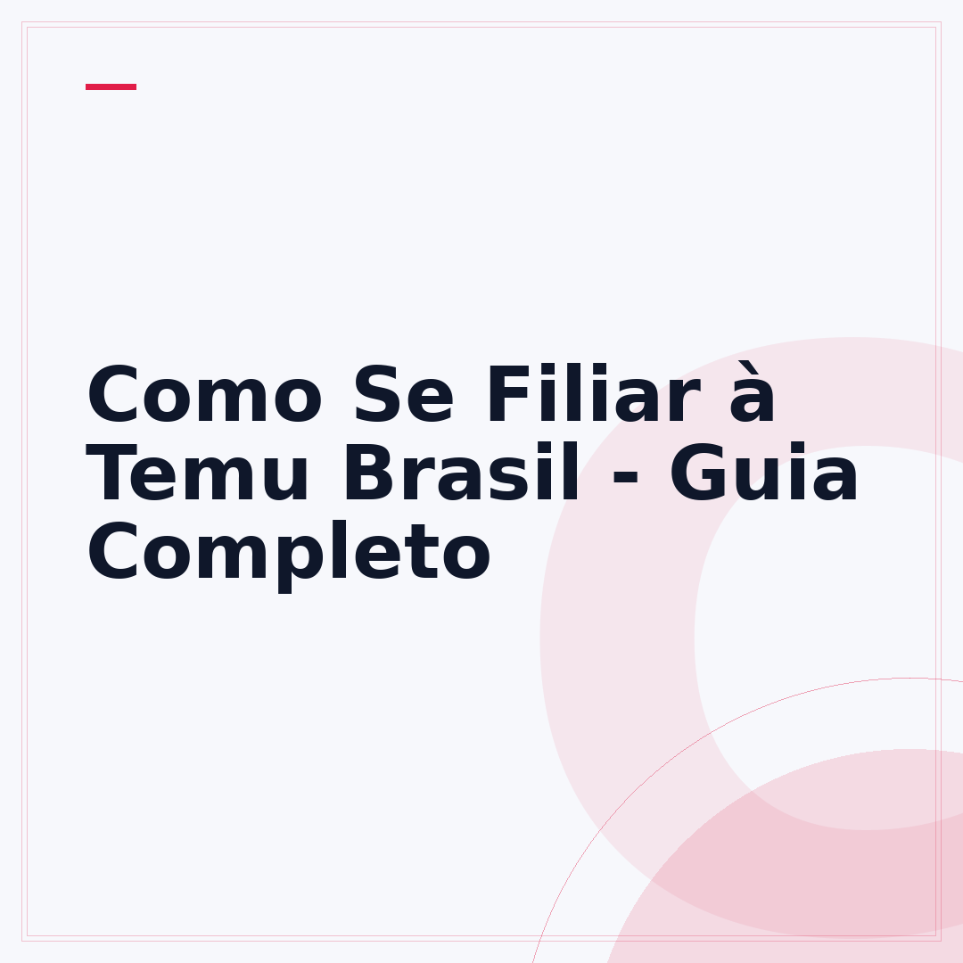Como Se Filiar à Temu Brasil - Guia Completo