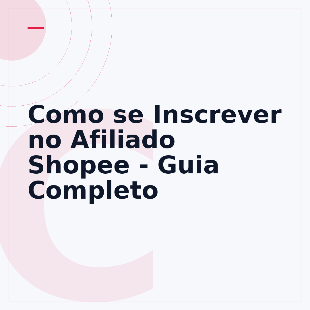 Como se Inscrever no Afiliado Shopee - Guia Completo