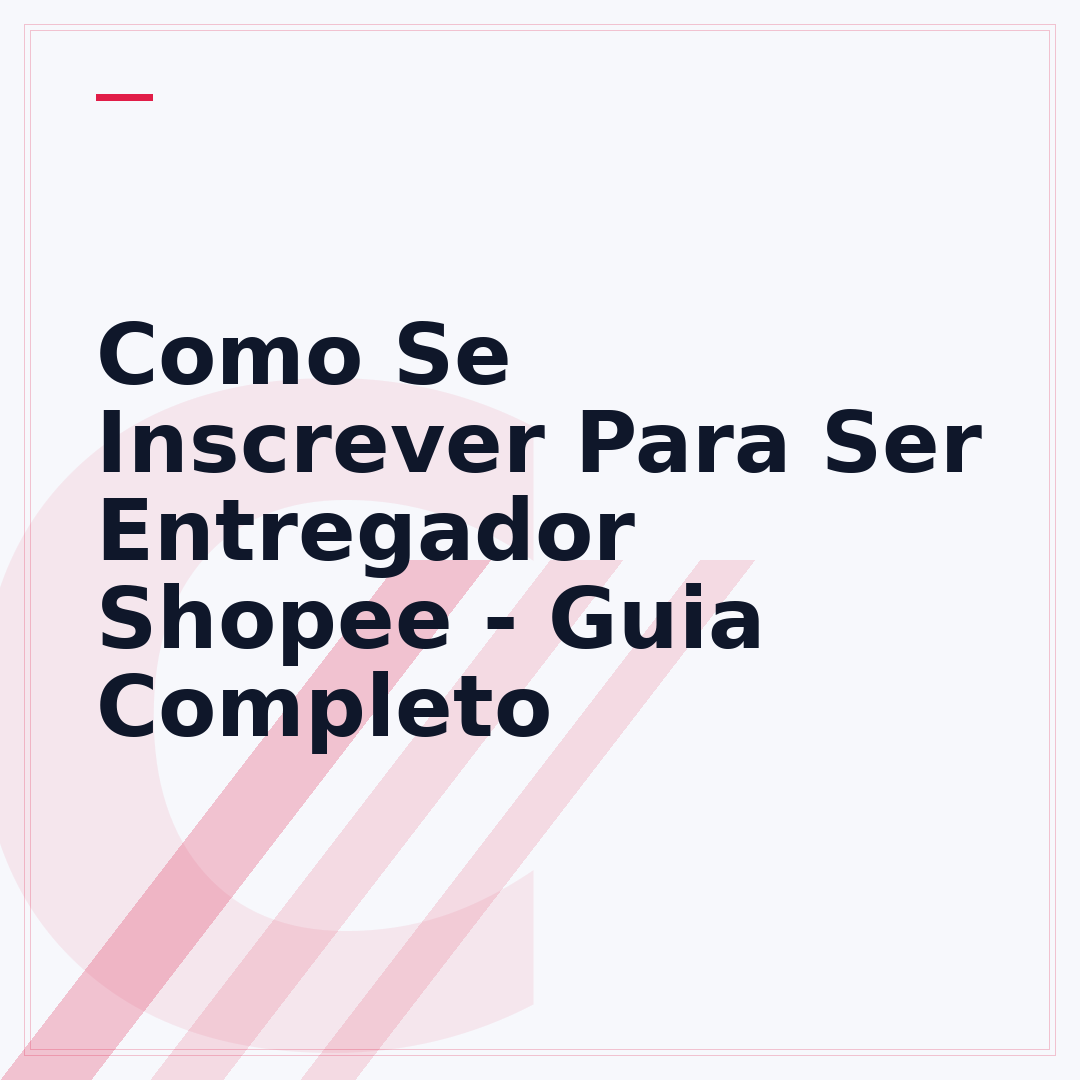 Como Se Inscrever Para Ser Entregador Shopee - Guia Completo