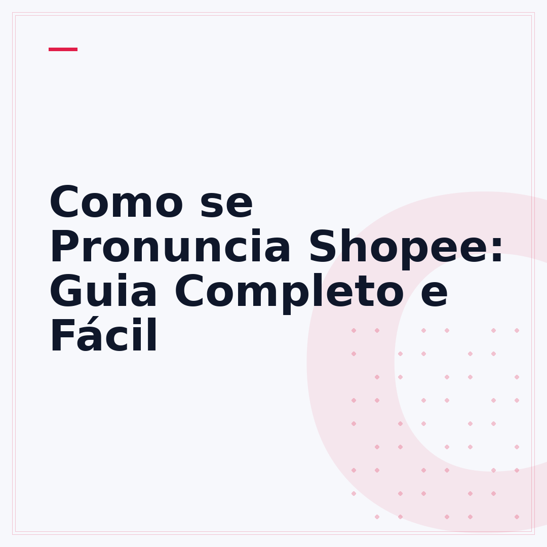 Como se Pronuncia Shopee: Guia Completo e Fácil