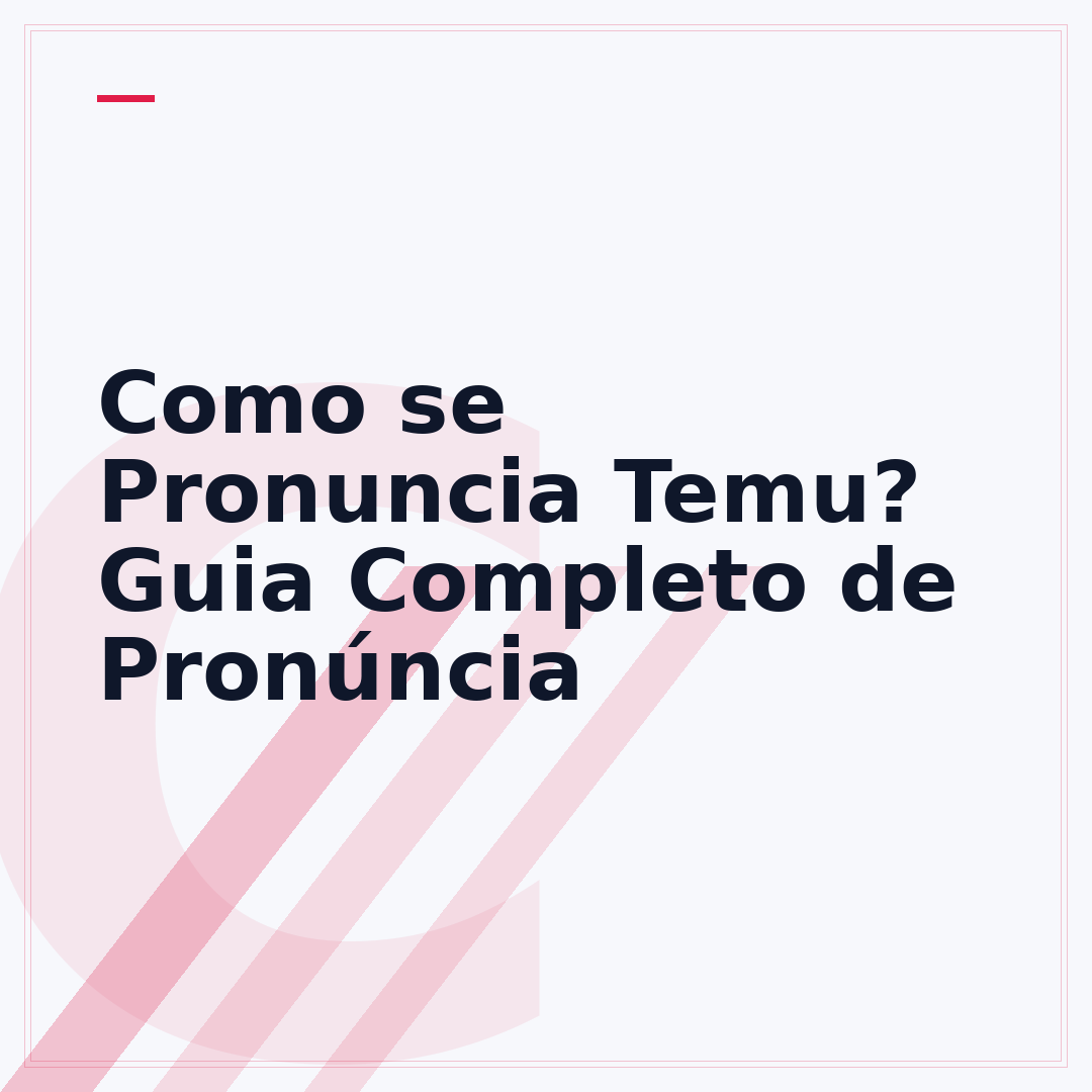Como se Pronuncia Temu? Guia Completo de Pronúncia