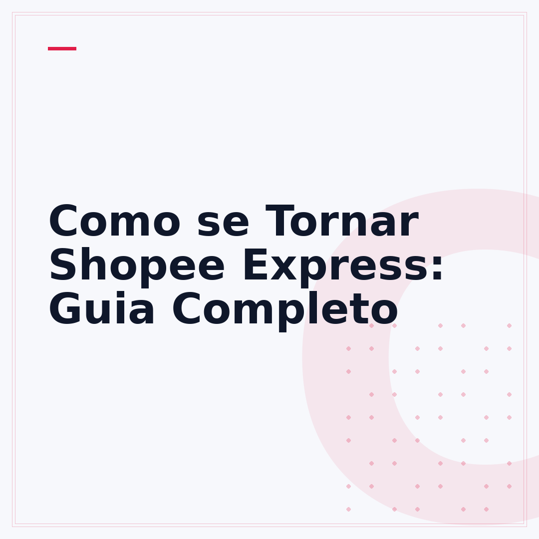 Como se Tornar Shopee Express: Guia Completo