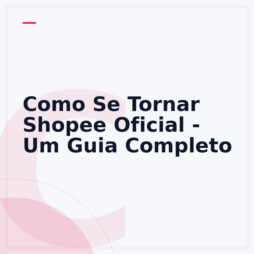 Como Se Tornar Shopee Oficial - Um Guia Completo
