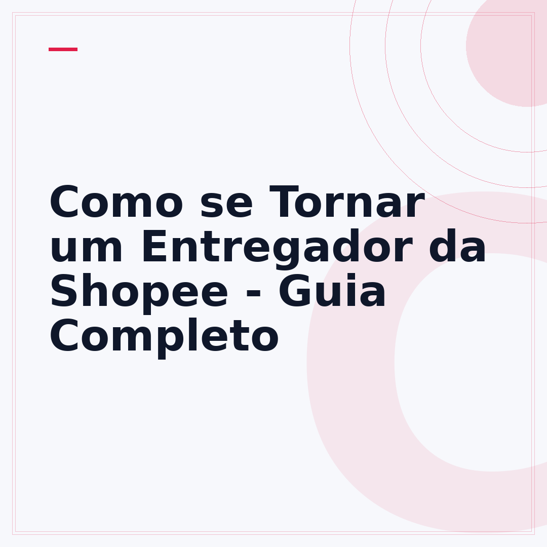 Como se Tornar um Entregador da Shopee - Guia Completo