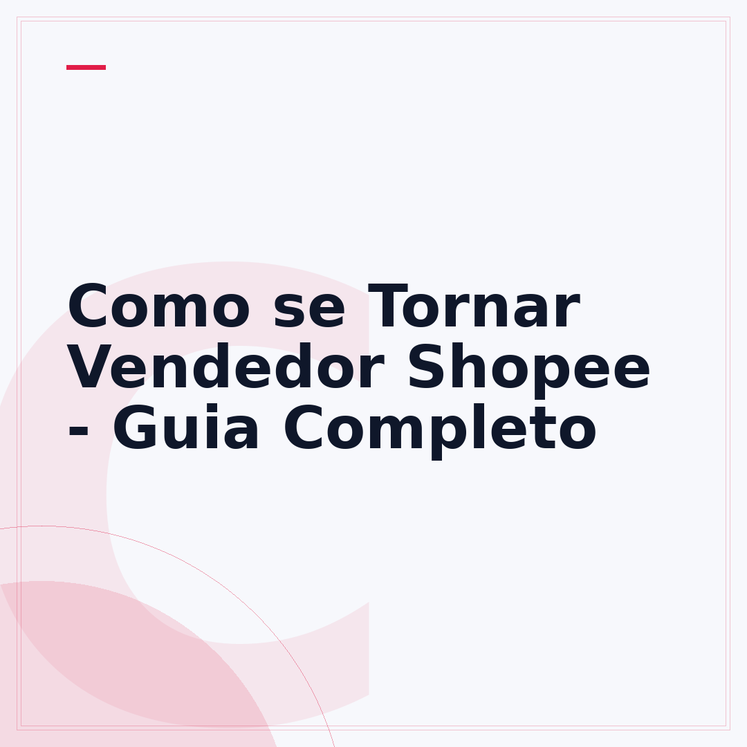 Como se Tornar Vendedor Shopee - Guia Completo