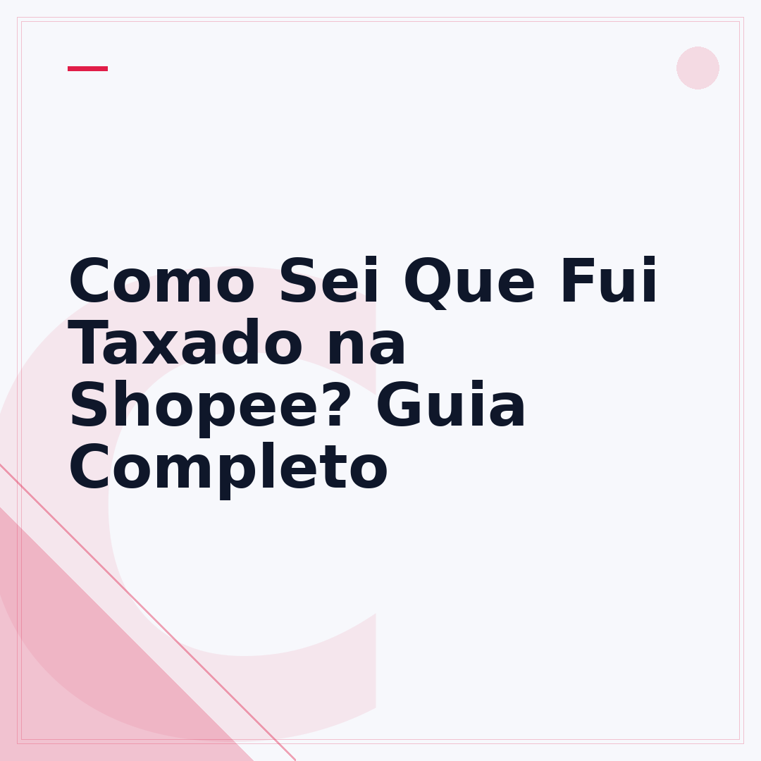 Como Sei Que Fui Taxado na Shopee? Guia Completo