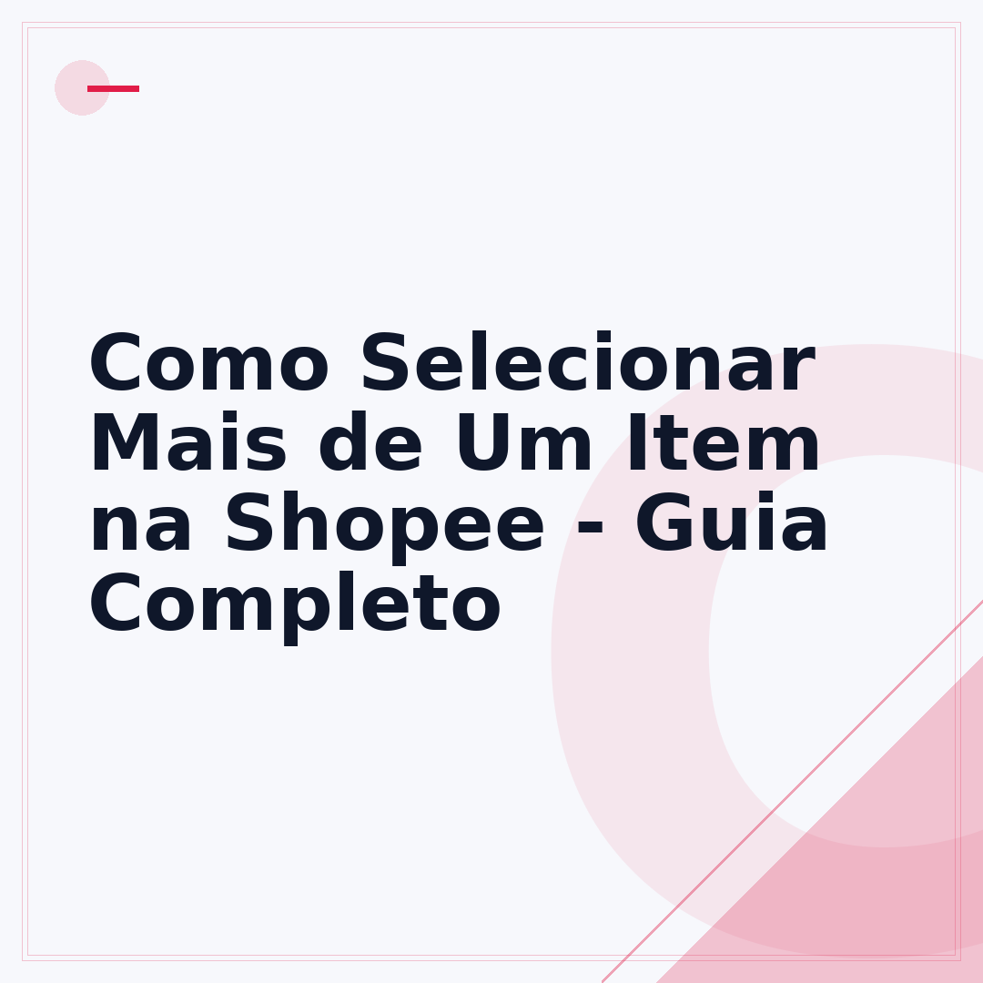 Como Selecionar Mais de Um Item na Shopee - Guia Completo