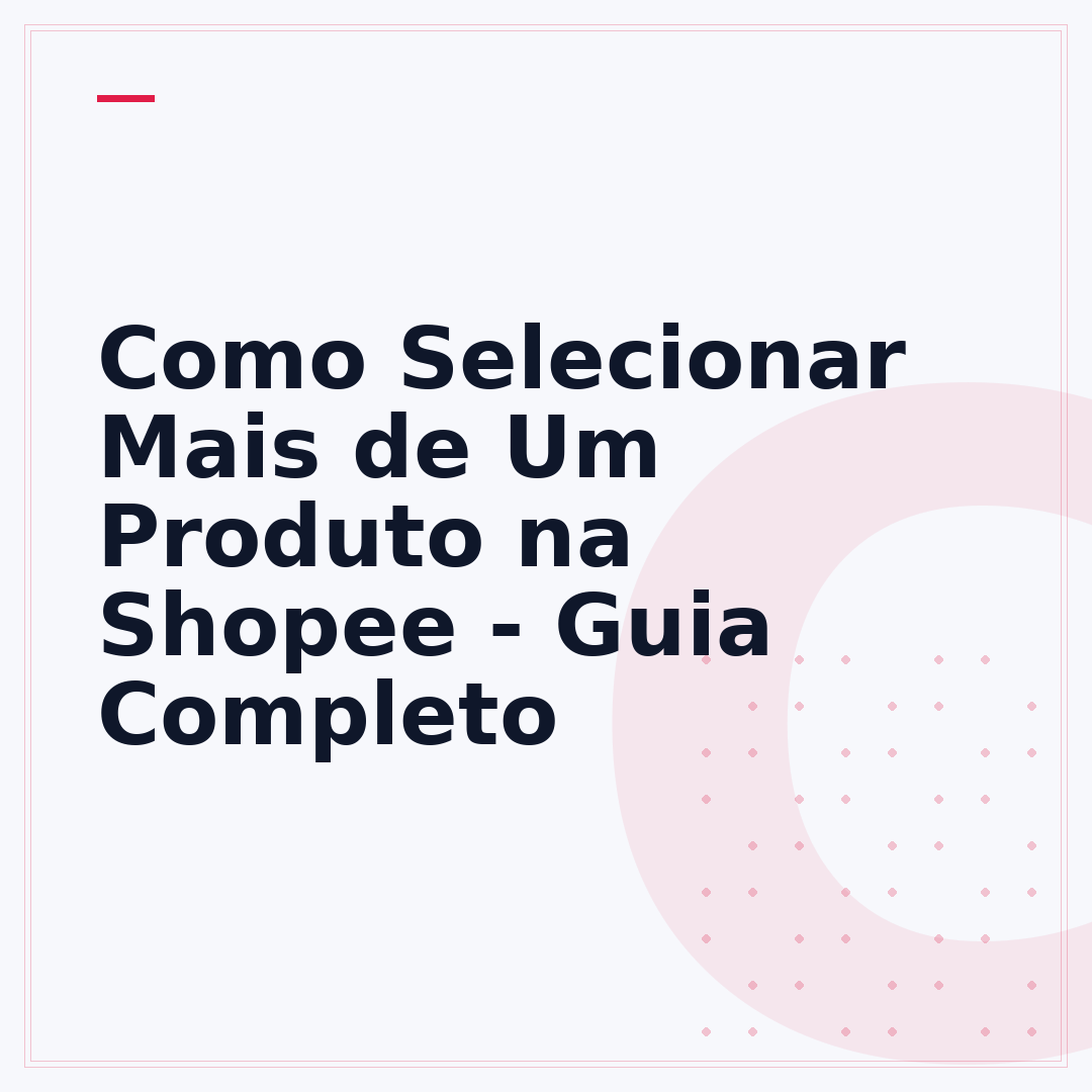 Como Selecionar Mais de Um Produto na Shopee - Guia Completo