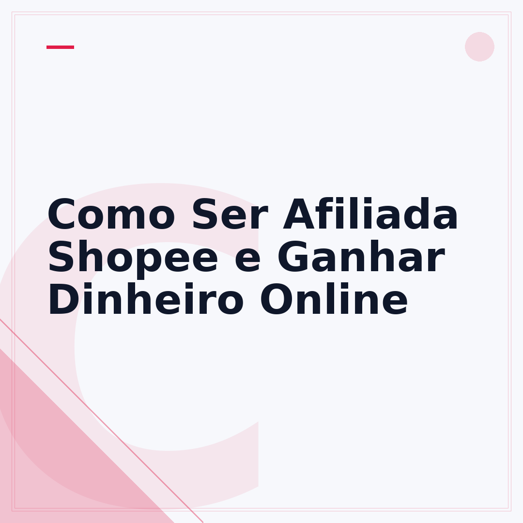 Como Ser Afiliada Shopee e Ganhar Dinheiro Online
