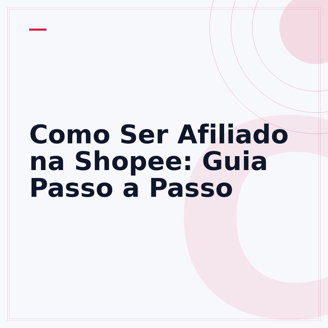 Como Ser Afiliado na Shopee: Guia Passo a Passo