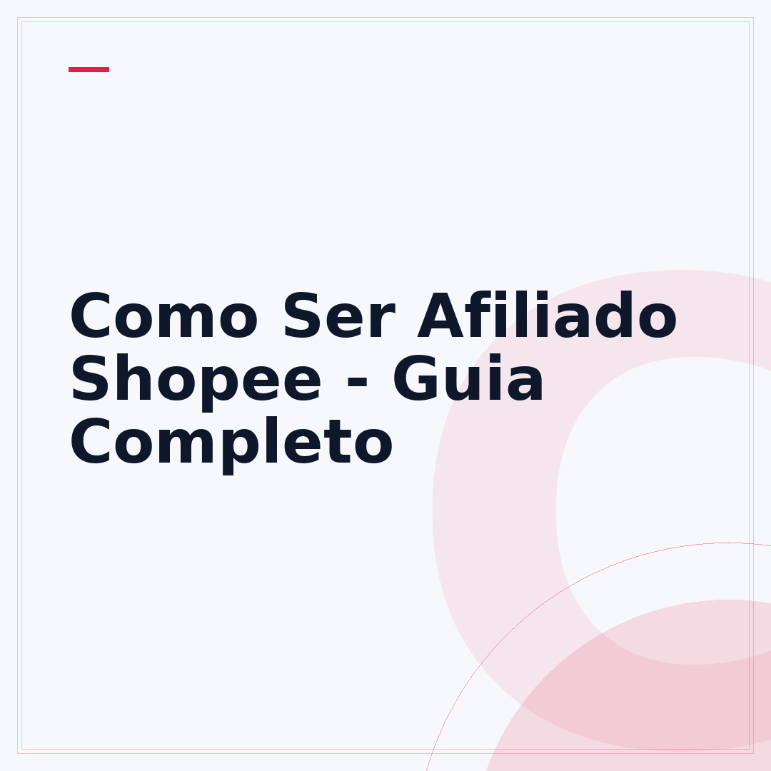 Como Ser Afiliado Shopee - Guia Completo
