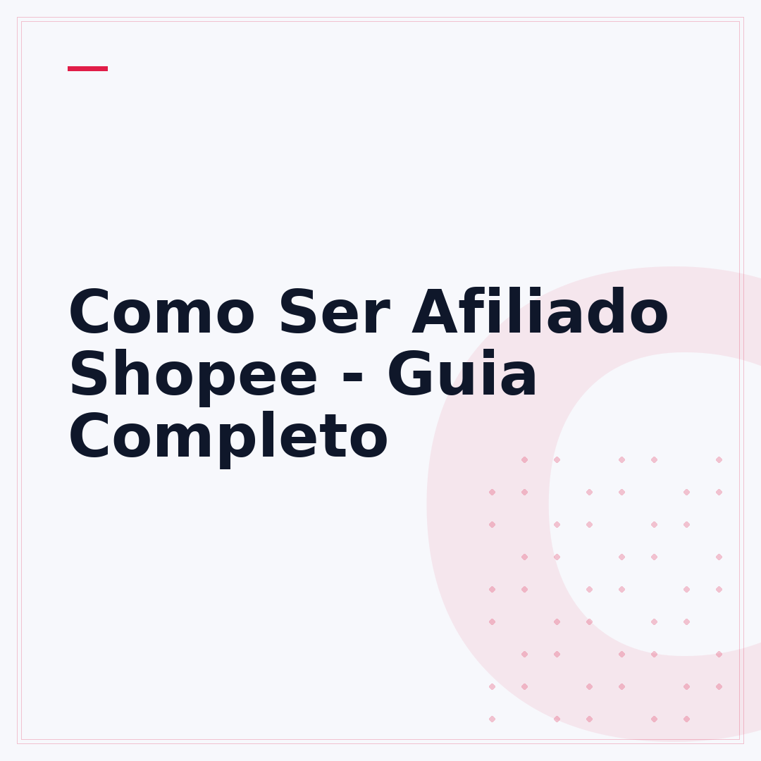Como Ser Afiliado Shopee - Guia Completo