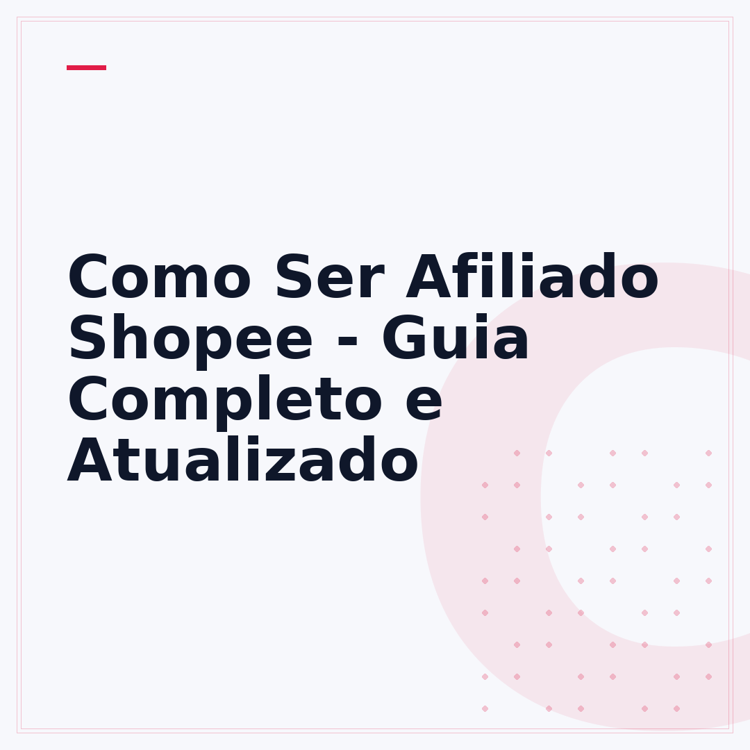 Como Ser Afiliado Shopee - Guia Completo e Atualizado