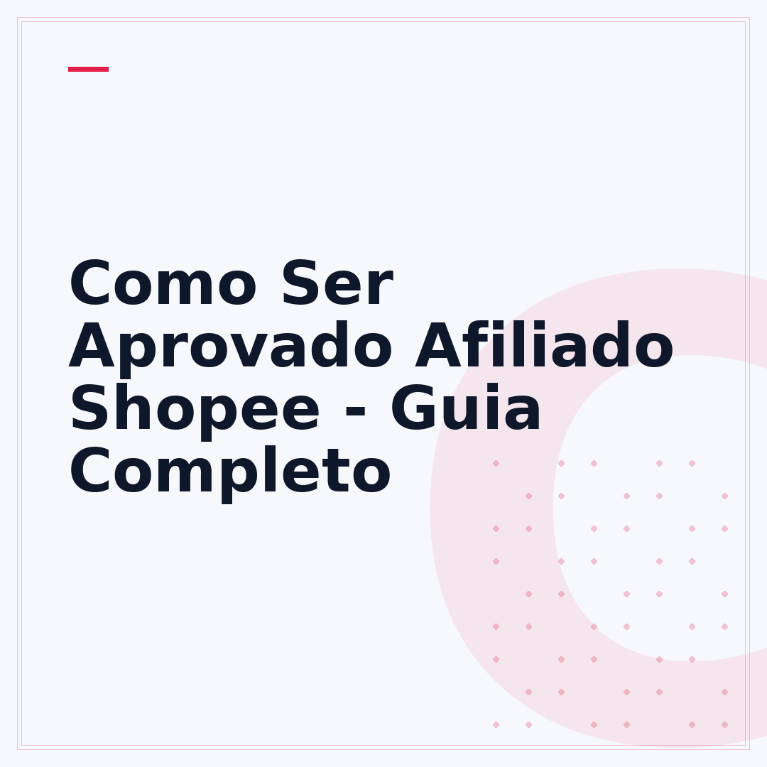 Como Ser Aprovado Afiliado Shopee - Guia Completo