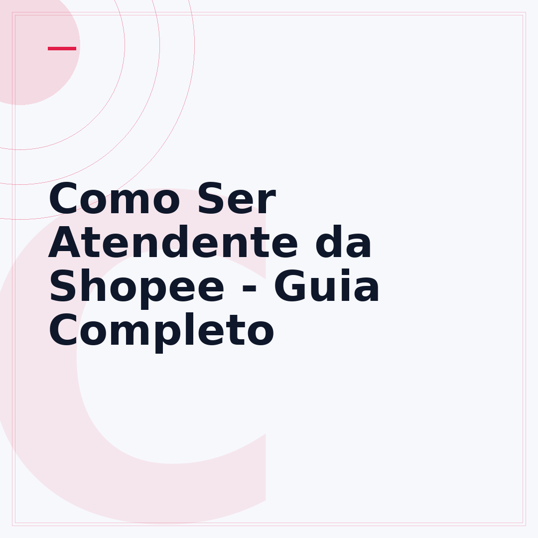 Como Ser Atendente da Shopee - Guia Completo