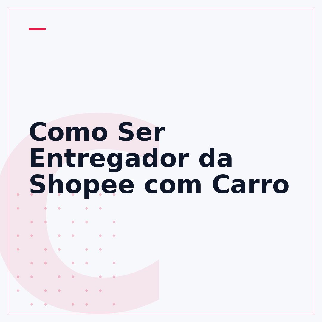 Como Ser Entregador da Shopee com Carro
