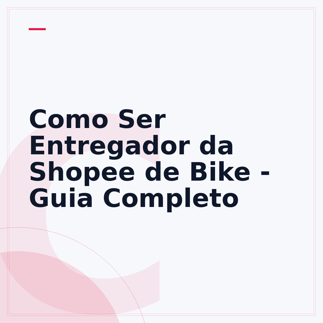 Como Ser Entregador da Shopee de Bike - Guia Completo