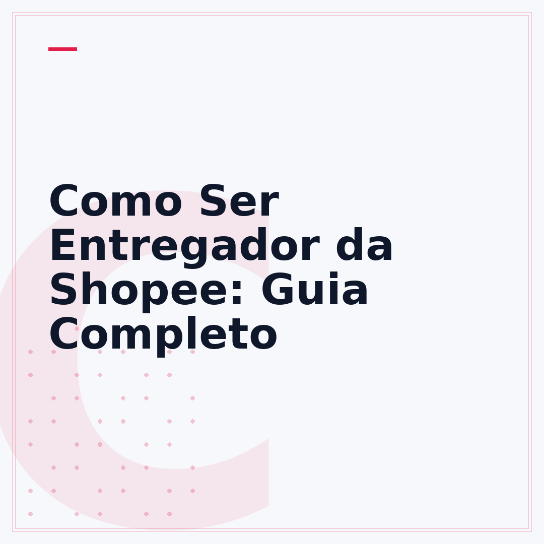Como Ser Entregador da Shopee: Guia Completo