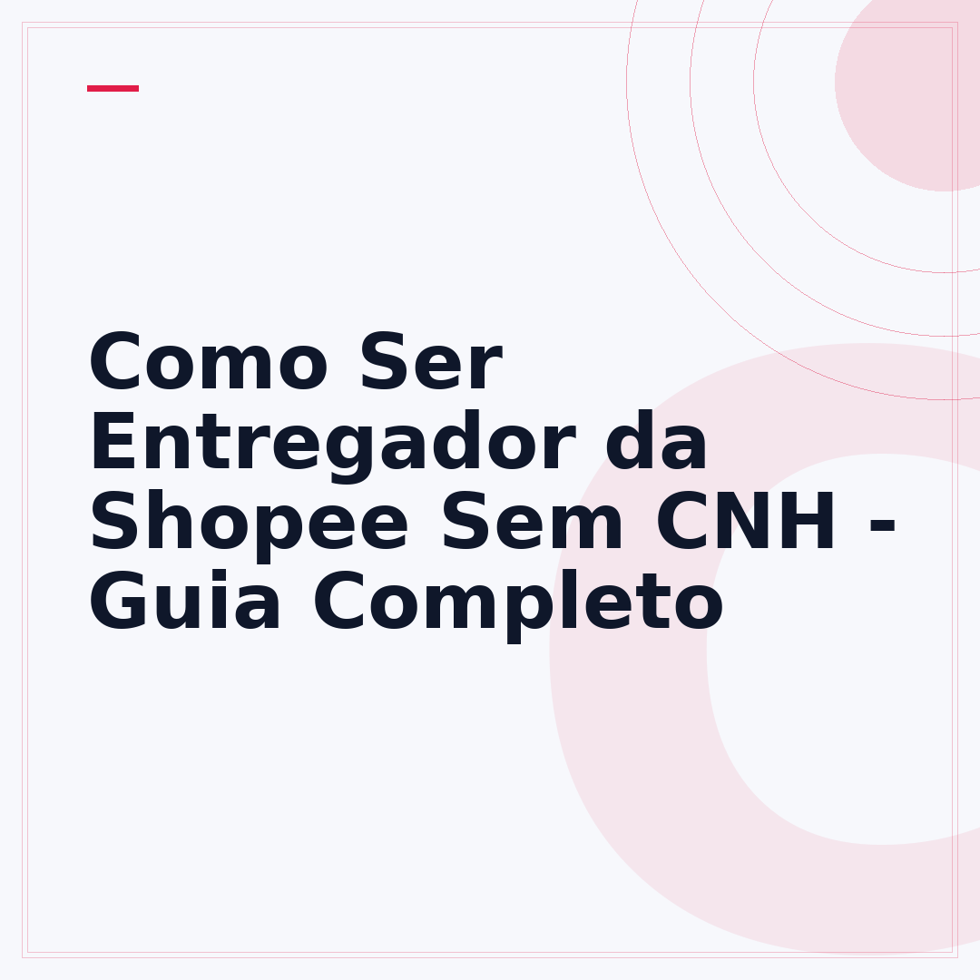 Como Ser Entregador da Shopee Sem CNH - Guia Completo