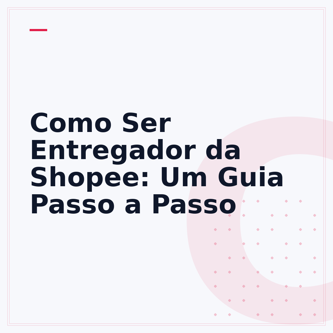 Como Ser Entregador da Shopee: Um Guia Passo a Passo