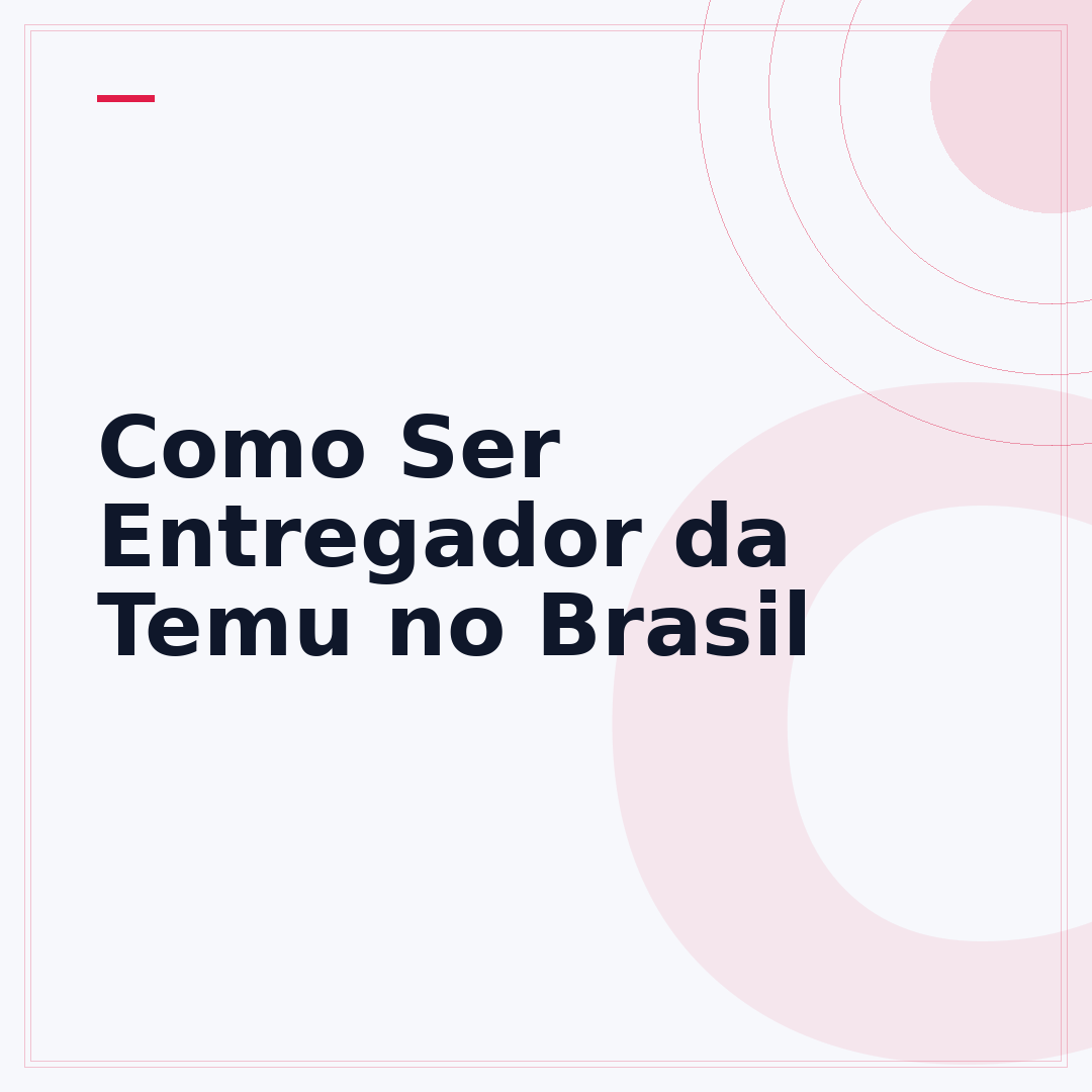 Como Ser Entregador da Temu no Brasil