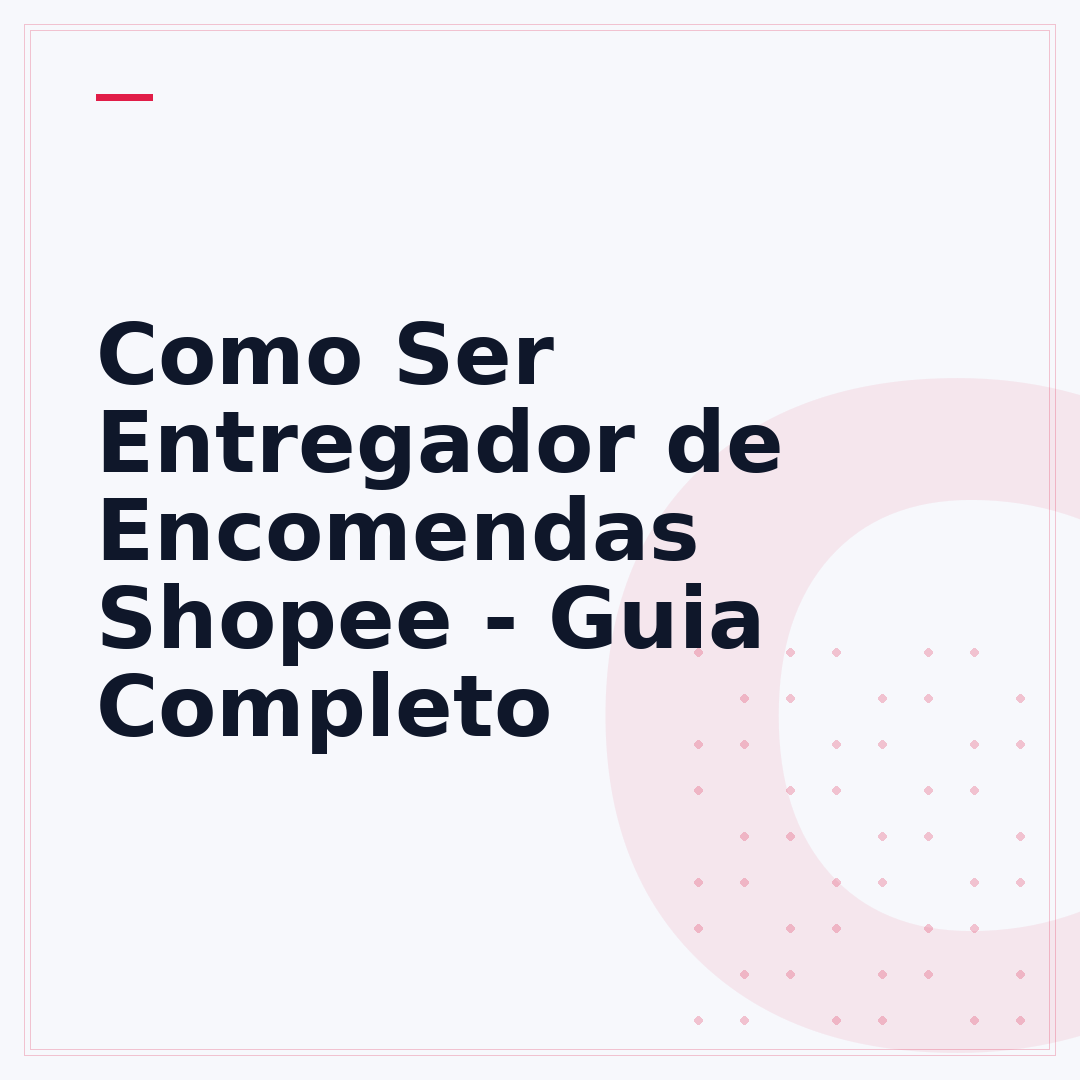 Como Ser Entregador de Encomendas Shopee - Guia Completo