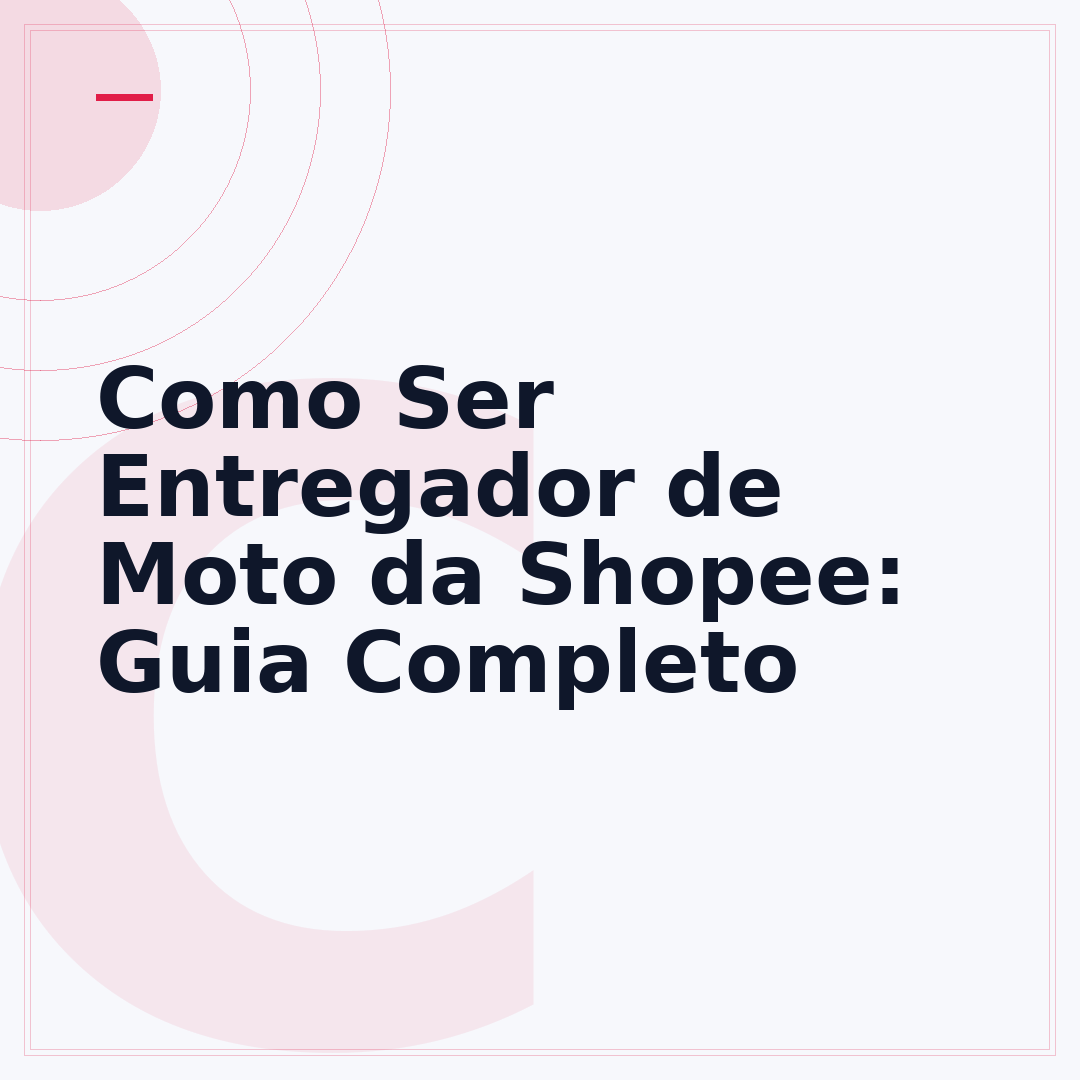 Como Ser Entregador de Moto da Shopee: Guia Completo